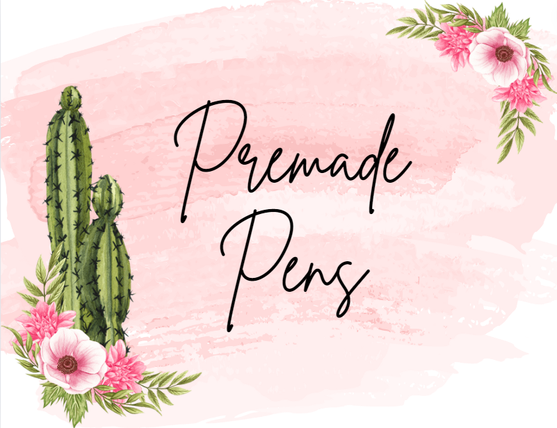 Premade Pens